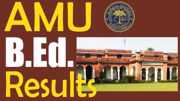 BED Results 2020 | Aligarh Muslim University Bachelor of Education Results