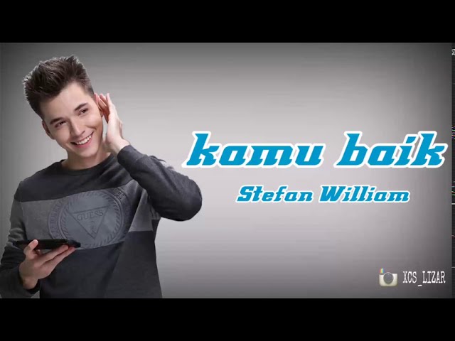 KAMU BAIK - STEFAN WILLIAM (OST ANAK BAND) class=