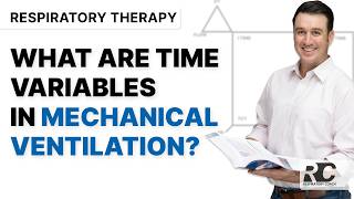 Respiratory Therapy - What Are Time Variables in Mechanical Ventilation