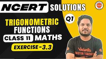 Trigonometric Functions NCERT EXERCISE 3.3 (Q.1) | Class 11 Maths | CBSE 2024