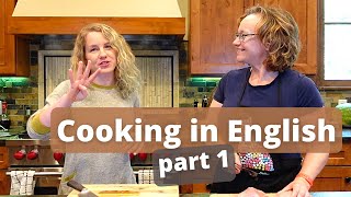 Learn Food Prep Vocabulary | Cooking in English | ESL lesson in the Kitchen | Part 1