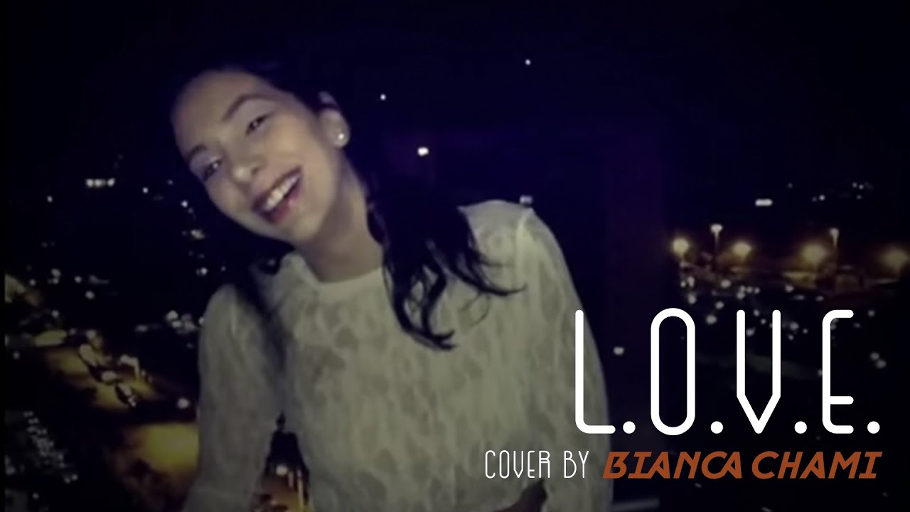 Watch L.O.V.E (Nat King Cole Cover) - Bianca Chami on YouTube Watch L.O.V.E (Nat King Cole Cover) - Bianca Chami on YouTube