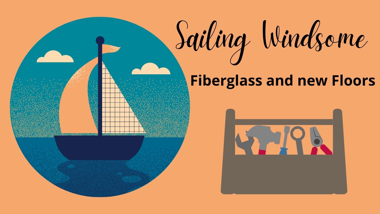 ⁣Sailing Windsome  ep.01- Fiberglass and Floors