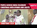 Christmas 2025 | People Across India Celebrate Christmas 2025 With Hymns, Lights, And Prayers