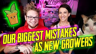 Our Biggest Mistakes As New Growers!