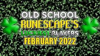 Old School RuneScapes LUCKIEST Players - February 2022