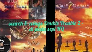 search & wings Double Trouble 2 - di pintu sepi