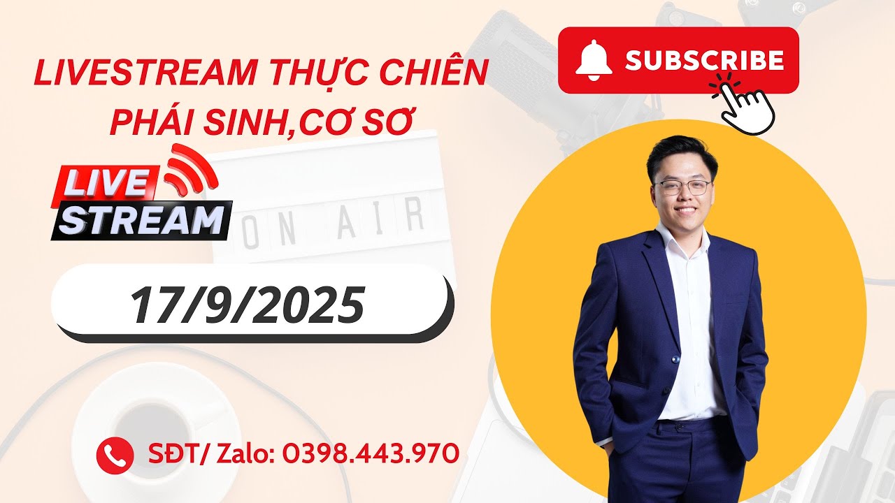 TRỰC TIẾP: Thực chiến phái sinh và cơ sở ngày 17/9/2025