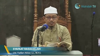SYAFAAT RASULULLAH | Ust. Fadlan Akbar, Lc., MHI. Hafizhahullah