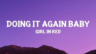 @girlinred  - DOING IT AGAIN BABY (Lyrics)