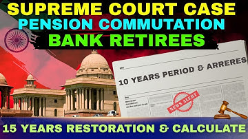 Pension Commutation Restoration Period Case in Supreme Court | Calculation | Bank Retirees Pension