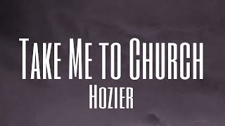 Hozier - Take Me To Church (Lyrics)