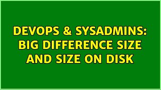Famous DevOps & SysAdmins: big difference size and size on disk Profile