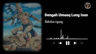 LAGU DAYAK BAHAU_ DENGAH UMAAAQ LUNG ISUN_-_BAHALAN TIGANG