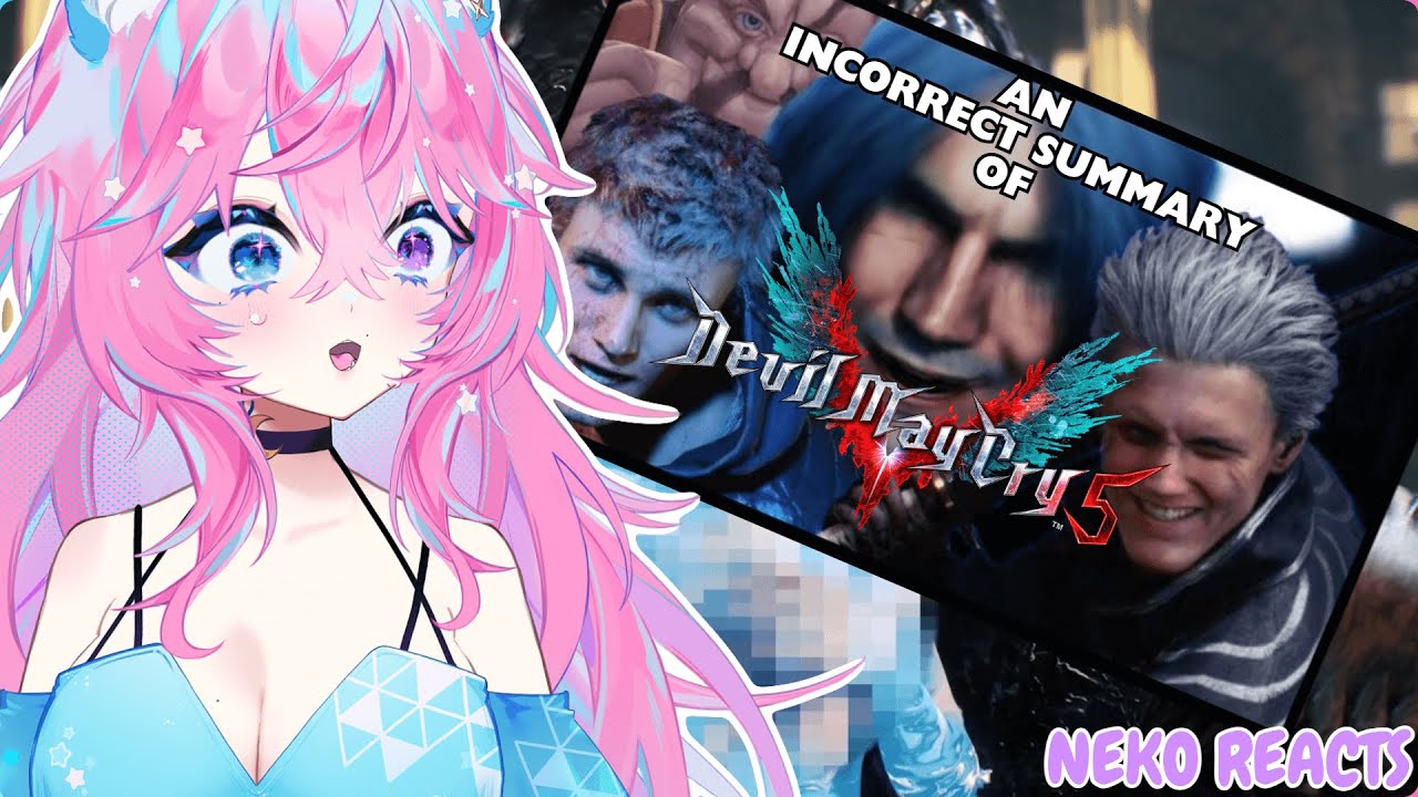 ━☆NEKO REACTS━☆ MAX0R TEACHES ME DMC 5 ! ! | REACTING TO An Incorrect Summary of Devil May Cry 5