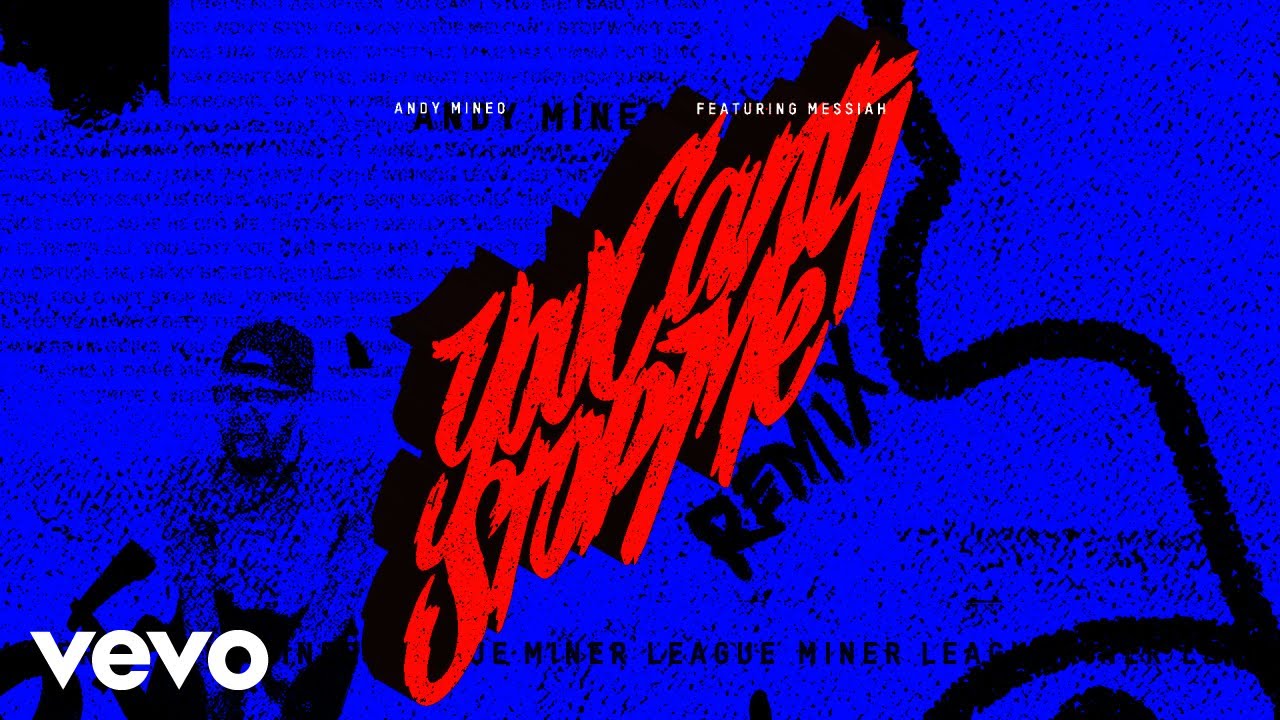 Andy Mineo - You Can't Stop Me (Remix) ft. MESSIAH Andy Mineo - You Can't Stop Me (Remix) ft. MESSIAH