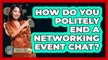 How Do You Politely End A Networking Event Chat?