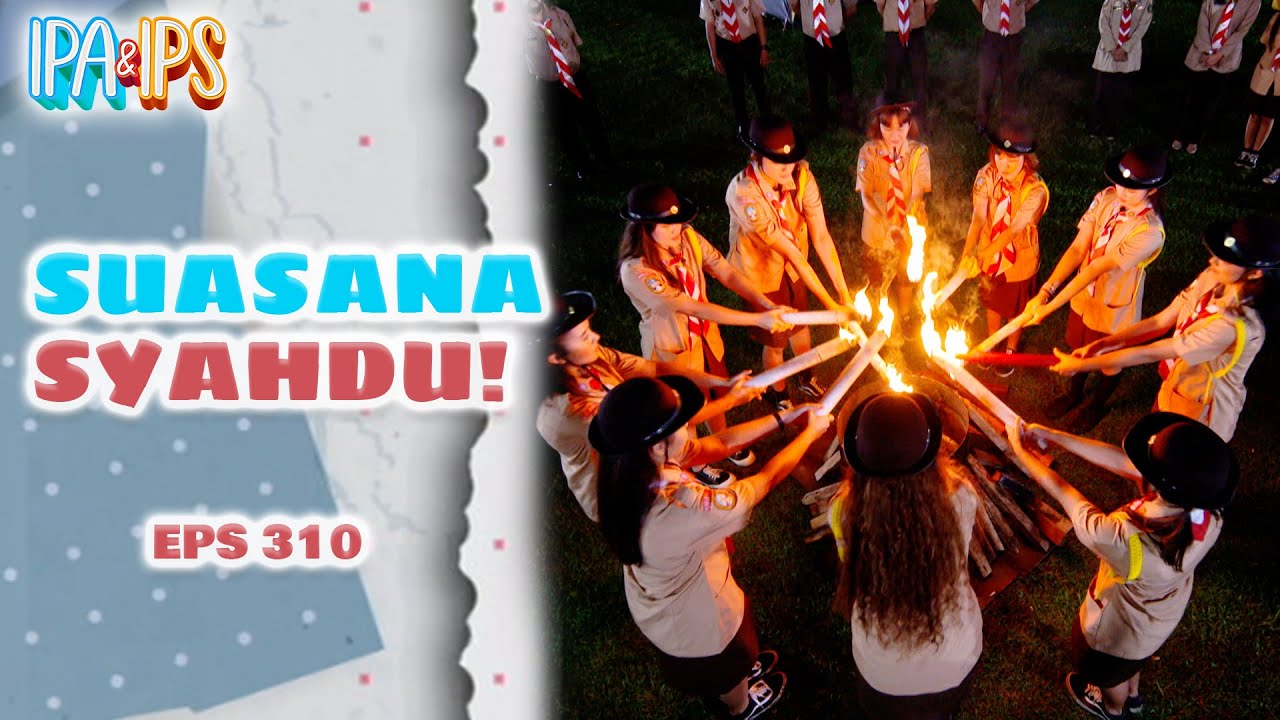 Acara Pembakaran Api Unggun Saat Camping | IPA IPS | EPS.310 (13/15)