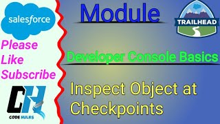 Inspect Object at Checkpoints | Developer Console Basics | Trailhead Hands-on Challenge | Salesforce