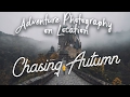 EP06 Adventure Photography On Location - Chasing Autumn