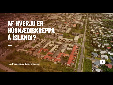 Af hverju er húsnæðiskreppa á Íslandi? - Tölum um húsnæðismál 