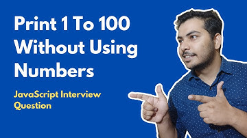 Print Numbers 1 To 100 Without Using Numbers | JavaScript Interview Question