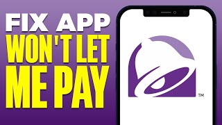 How To Fix Taco Bell App Won't Let Me Pay (2025)