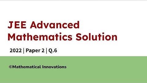 JEE ADVANCED 2022 MATHEMATICS SOLUTION | Paper 2 | Q.6 #iit #math