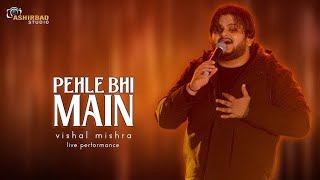 Pehli Bhi Main | Live | Vishal Mishra | #vishalmishra #pehlebhimain #animal  #music #song #fyp