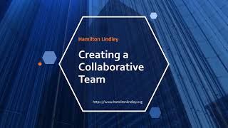 Creating a Collaborative Team by Hamilton Lindley