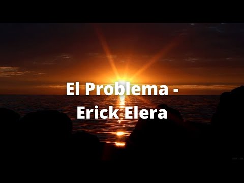 El Problema - Erick Elera, Ralph Armon (LETRA)