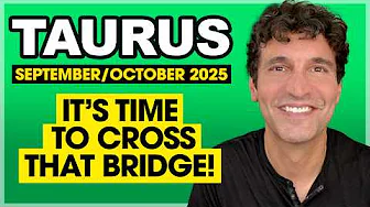 Taurus: It's Time to Cross That Bridge! • September & October 2025