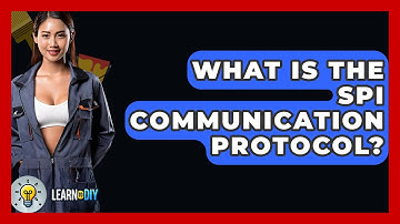What Is The SPI Communication Protocol? - LearnToDIY360.com