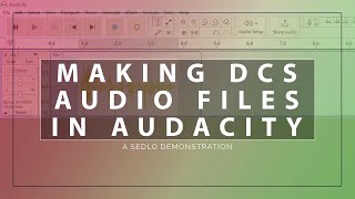 Editing Audio for DCS with Audacity