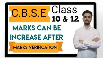 cbse class 10 and 12 verification of marks | latest update | marks can increase after verification