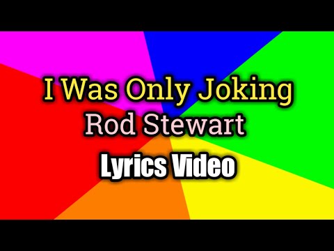 I Was Only Joking - Rod Stewart