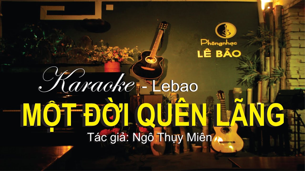 Karaoke - MỘT ĐỜI QUÊN LÃNG #lebaoka #lebaochuvedongnhacbathu #lebaokyucnhatrang #lebao