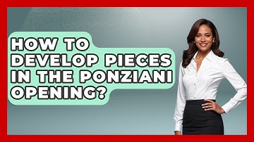 How To Develop Pieces In The Ponziani Opening? - The Chess Codex
