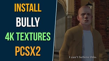 How to Install Bully 4K HD Textures in PCSX2 2.0