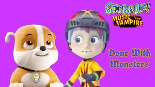 Paw Patrol - Done with Monsters - Scooby-Doo! Music of the Vampire