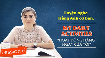 Lesson 6  My daily active   Luyện nghe tiếng anh cơ bản cho người mới bắt đầu