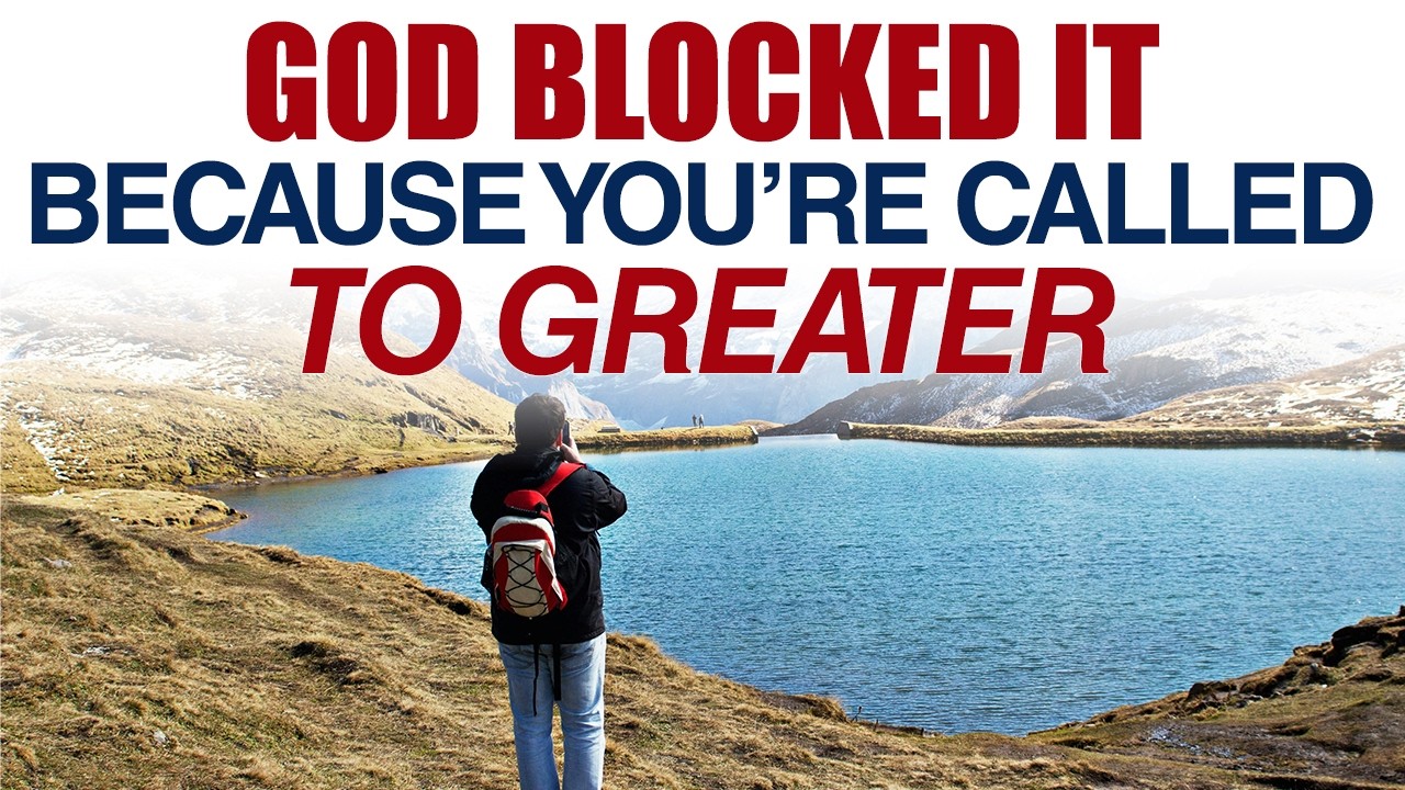 GOD BLOCKED IT BECAUSE YOU’RE CALLED TO GREATER — CHRISTIAN MOTIVATION