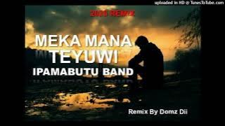 MEKA MANA TEYUWI_IPAMABUTU BAND - 2025 Remix - (Remix By Domz Dii)