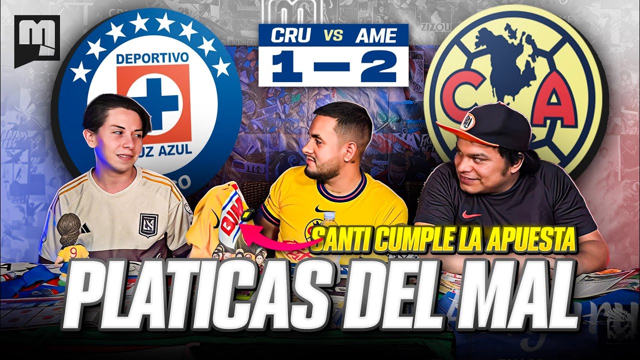 PLÁTICAS DEL MAL/ El América humilla a Cruz azul/ Santi lloraFinal liga MX/Lamin Yamal