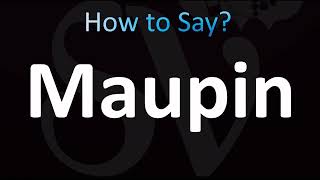 How to Pronounce Maupin (CORRECTLY!)