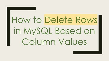 How to Delete Rows in MySQL Based on Column Values