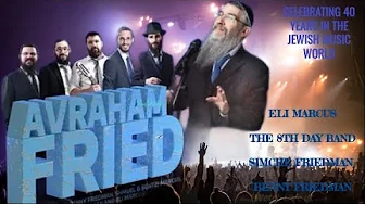 MASSIVE CONCERT AVRAHAM FRIED & THE FRIEDMAN FAMILY CELEBRATE 40 YEARS IN THE JEWISH MUSIC SCENE MASSIVE CONCERT AVRAHAM FRIED & THE FRIEDMAN FAMILY CELEBRATE 40 YEARS IN THE JEWISH MUSIC SCENE