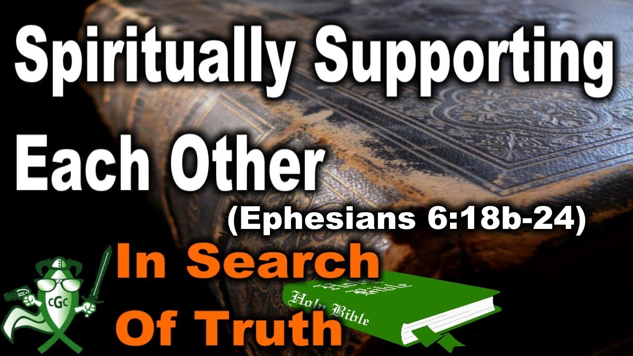 Spiritually Supporting Each Other Ephesians 6 18b 24 THE TRUTH IS spiritually-supporting-each-other-ephesians-6-18b-24-the-truth-is