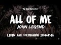 All of Me - John Legend ( Lirik Terjemahan Indonesia ) 🎤