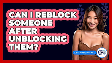 Can I Reblock Someone After Unblocking Them?